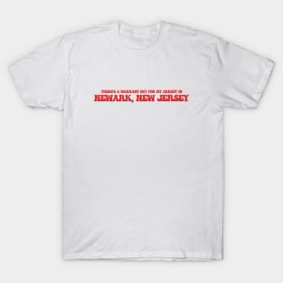 There's a warrant out for my arrest in Newark, New Jersey T-Shirt